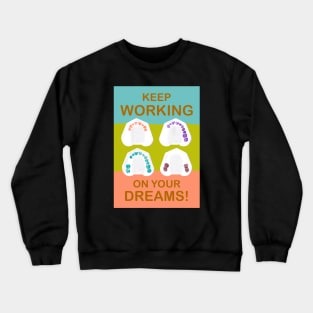 Keep working on your dreams! illustration - for Dentists, Hygienists, Dental Assistants, Dental Students and anyone who loves teeth by Happimola Crewneck Sweatshirt